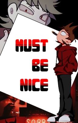 MUST BE NICE  [Tord/F!Reader] cover