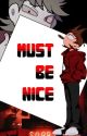 MUST BE NICE  [Tord/F!Reader] by They_Call_Me_Karma_