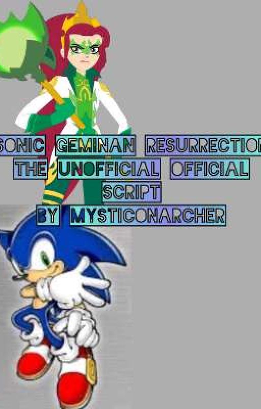 Sonic Geminan Resurrection: The Unofficial Official Script by MysticonArcher