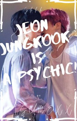 Shhh... Jeon Jungkook is a psychic! cover