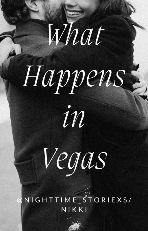 What happens in Vegas by NightTime_Storiexs