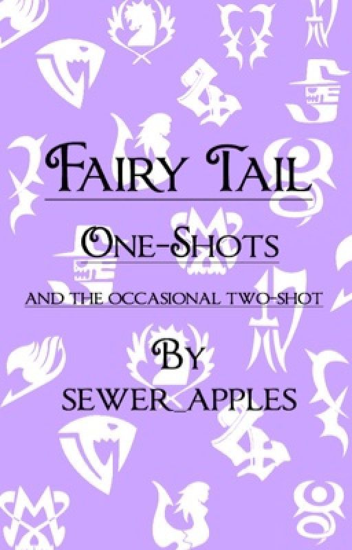 Fairy Tail ; the one-shots by sewer_apples