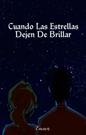 Cuando Las Estrellas Dejen De Brillar by Emmaabooks_