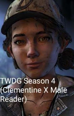 TWDG Season 4 (Clementine X Male Reader) cover