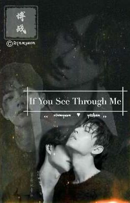 If You See Through Me [ Yizhan ❤ ] & [Mpreg🌼] cover