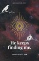 He keeps finding me by Lorelai1412