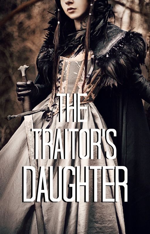 The Traitor's Daughter by QueenMorgan