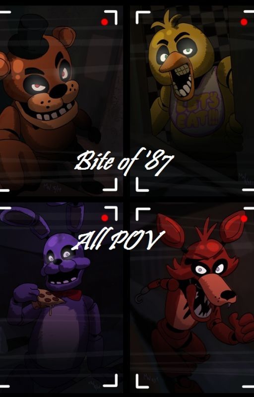 Bite of '87 (FNAF all characters POV) by Foxy_FazPaws