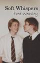 Soft Whispers - Fred Weasley X Reader by uglydiaries