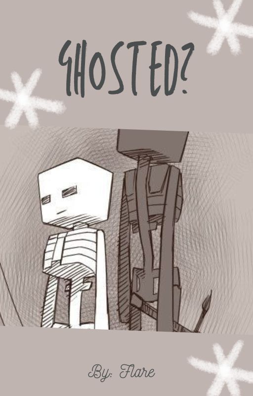 Ghosted? Book 2 Of Wither x Skeleton~ Monster School Au by thatsmolgrape