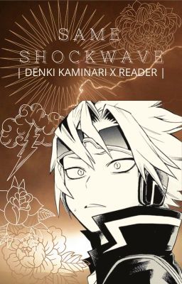 Same Shockwave | Kaminari x Reader | [COMPLETE] cover