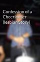 Confession of a Cheerleader (lesbian Story) by underthesun