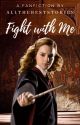 Fight With Me | Hermione Granger x Female OC (Book 2) by allthebeststories