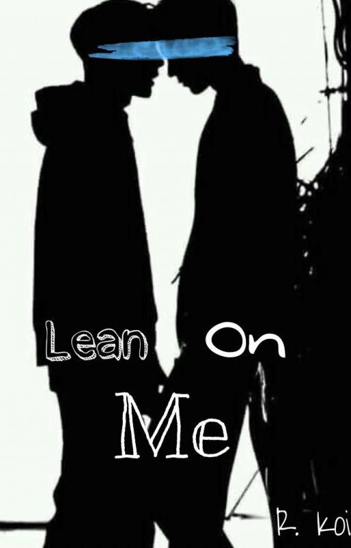 Lean On Me (DNF) by lemonyboyy