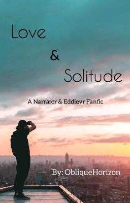 Love & Solitude - A Narrator x Eddie Fanfic cover