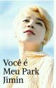 Você é Meu Park Jimin.  by bru7hl