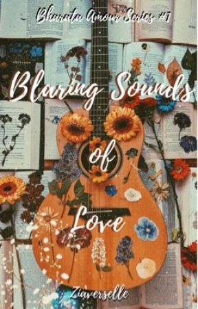 Blaring Sounds of Love(Bharata Amour Series#1) by ziaverselle