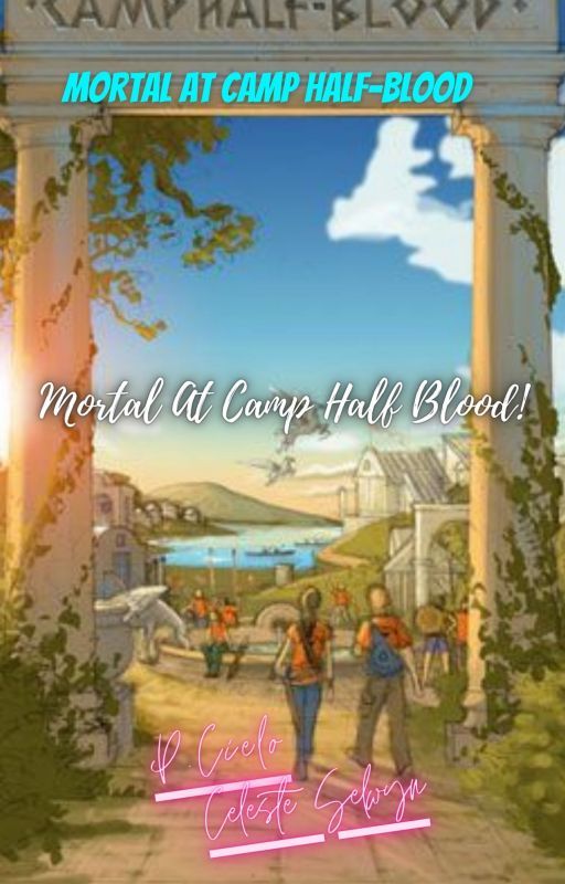 Mortal At  Camp Half-Blood by CieloSelwyn