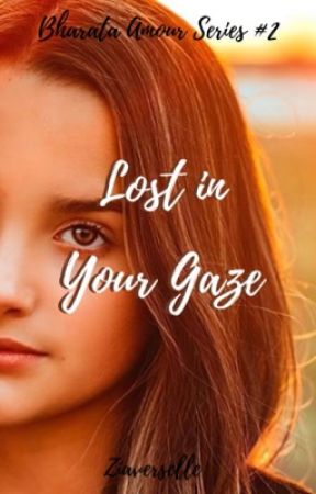 Lost in your Gaze (Bharata Amour Series#2) by ziaverselle