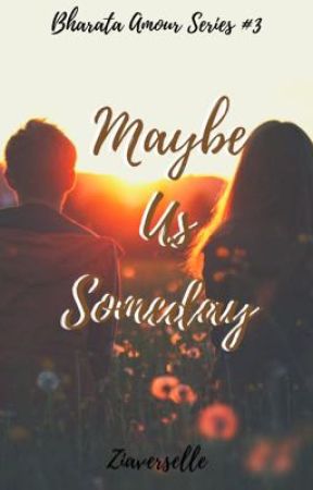 Maybe Us Someday (Bharata Series #3) by ziaverselle