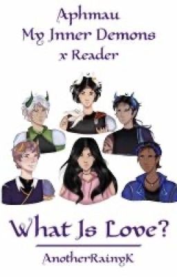 What Is Love? | My Inner Demons x Reader cover