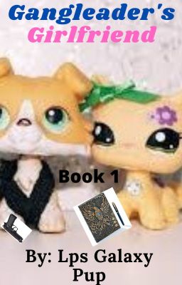 LPS Gangleader's Girlfriend Book 1: Gunshot cover