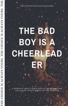 The Bad Boy Is A Cheerleader by LifeLifeLifeHacker