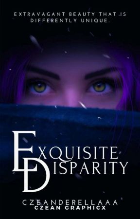 Exquisite Disparity | Opinionated/Mind Opening Novel | On-Going by anonygmaticpen