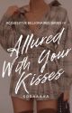 Allured With Your Kisses [Acquisitive Billionaires Series #4 COMPLETED] by _Sodaaaaa