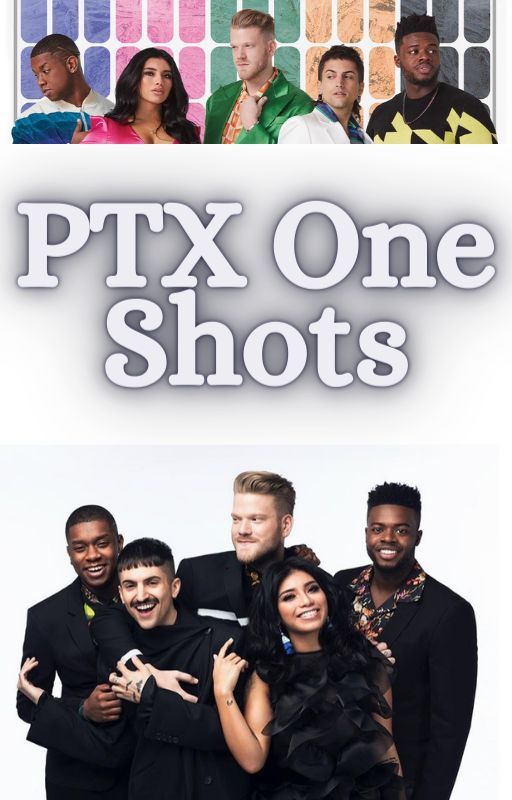 PTX One Shots by sunflxwergxld