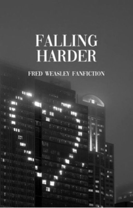 Falling Harder- Fred Weasley  by OBX80swritesbooks