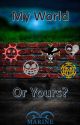 One Piece x OC {My World or Yours?} by Op-Law