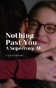 Nothing Past You ~ A Supercorp AU Fanfic by ValkyrieNineFic