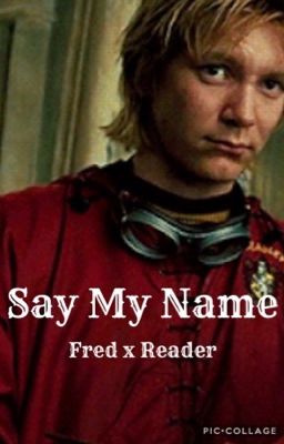 Say My Name (Fred x Reader) cover