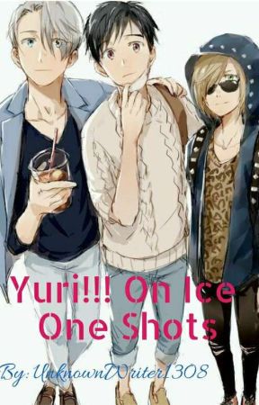 Yuri!!! On Ice One Shots by UnknownWriter1308