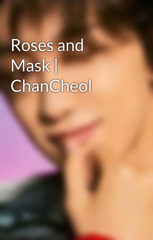 Roses and Mask | ChanCheol by theangstykid