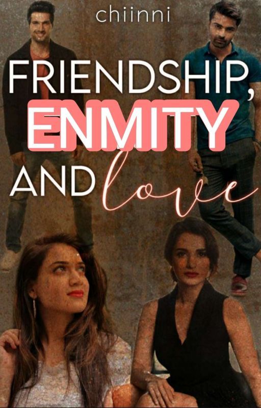 Friendship, Enmity and Love by chiinni