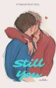 Still You [Short Story] by artaekookies