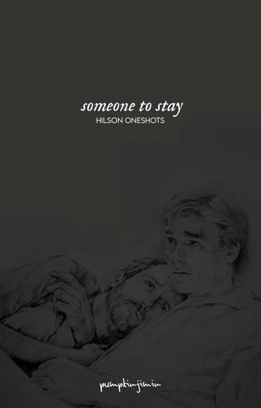 someone to stay ; hilson oneshots by pumpkinjimin