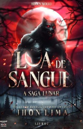 Lua de Sangue: A Saga Lunar - Livro 2 (Degustação) by Jhon_lima21