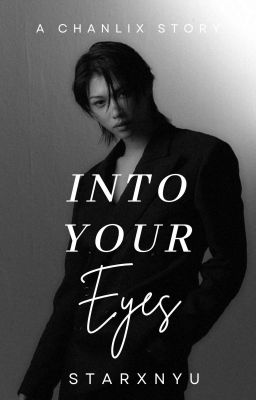 INTO YOUR EYES | CHANLIX ✔ cover