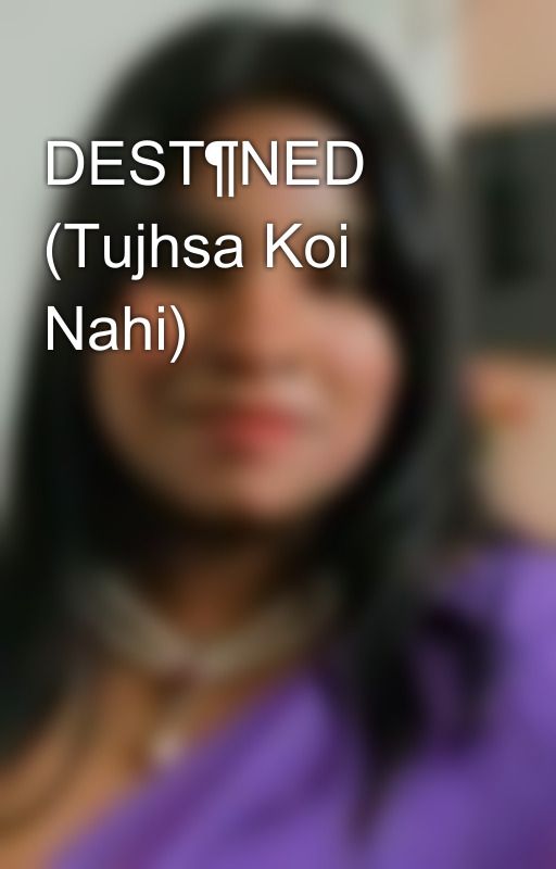 DEST¶NED (Tujhsa Koi Nahi) by AngelinaAryy