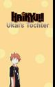 Haikyuu ff Ukai's Tochter (Abgeschlossen) by ereniloveyou