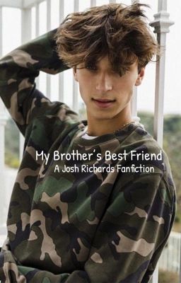 My Brother's Best Friend: a Josh Richards FanFiction -complete- cover