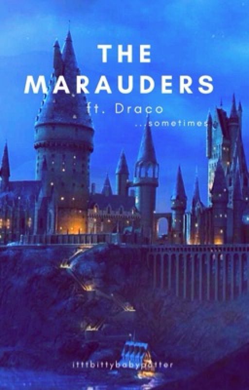 The Marauders ft. Draco sometimes by itttbittybabypotter