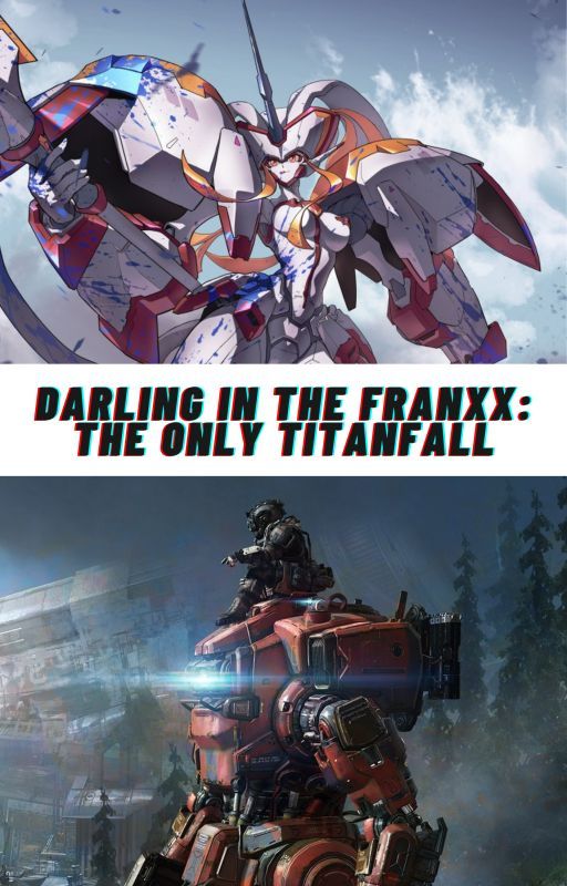 Darling in the Franxx: The Only Titanfall by CasualVierw016