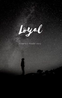 Loyal: a Harry Potter x Reader adventure cover