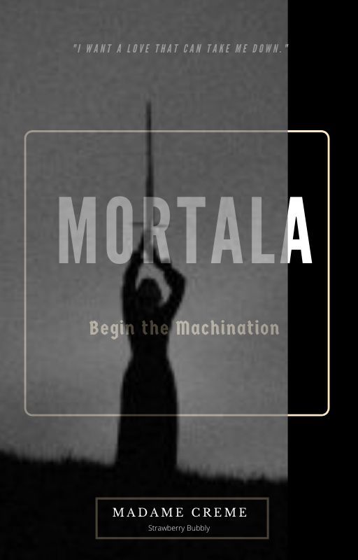 Mortala: Begin the Machination by StrawberryBubbly