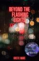 Beyond the Flashing Lights by kristiemarie13