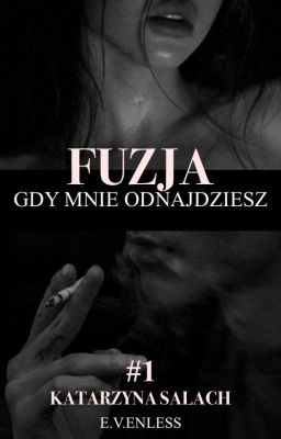 FUZJA (Gdy mnie odnajdziesz) #1 - ZAKOŃCZONE cover